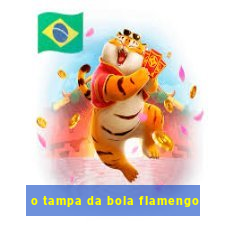 o tampa da bola flamengo